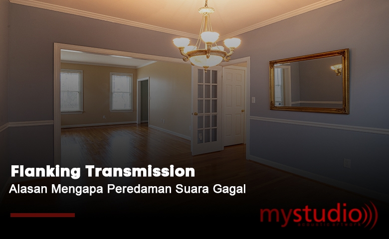 Flanking Transmission Alasan Mengapa Peredaman Suara Gagal